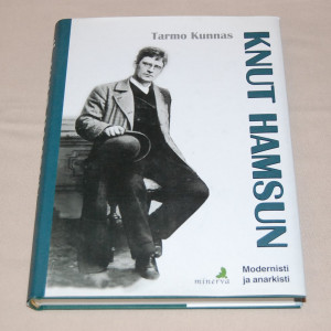 Tarmo Kunnas Knut Hamsun - Modernisti ja anarkisti